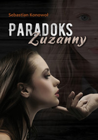 Paradoks Zuzanny - Sebastian Konowoł - ebook + książka