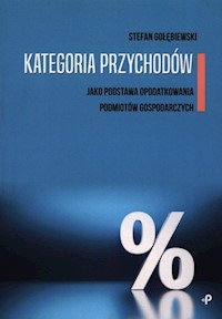 Kategoria przychodów jako podstawa opodatkowania podmiotów gospodarczych - Gołębiewski Stefan - książka