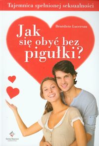 Jak się obyć bez pigułki - Lucereau Benedicte - książka