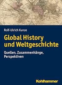 Global History und Weltgeschichte - Rolf-Ulrich Kunze - ebook