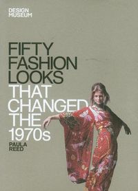 Fifty Fashion Looks That Changed the 1970s - Reed Paula - książka