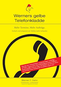 Mehr Termine. Mehr Aufträge. - Werner F. Hahn - ebook