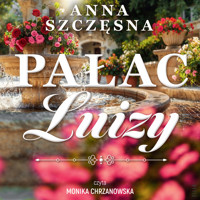 Pałac Luizy - Anna Szczęsna - ebook + audiobook + książka