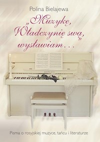 Muzykę, Władczynię swą wysławiam - Bielajewa Polina - książka