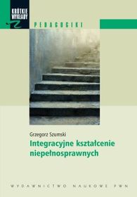 Integracyjne kształcenie niepełnosprawnych - Grzegorz Szumski - książka