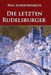 Die letzten Rudelsburger - Paul Schreckenbach - ebook