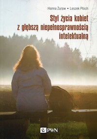 Styl życia kobiet z głębszą niepełnosprawnością intelektualną - Leszek Ploch, Żuraw Hanna - książka