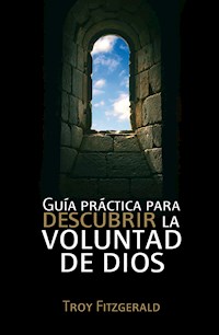 Guía práctica para descubrir la voluntad de Dios - Troy Fitzgerald - ebook