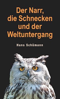 Der Narr, die Schnecken und der Weltuntergang - Hans Schümann - ebook