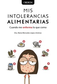 Mis intolerancias alimentarias. Cuando me enferma lo que como - María Mercedes López Jiménez - ebook