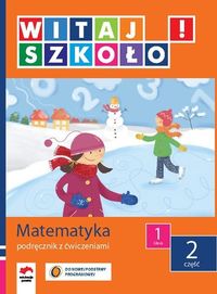 Witaj szkoło! 1 Matematyka Podręcznik z ćwiczeniami Część 2 - Zagrodzka Dorota - książka