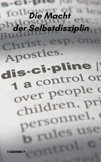Die Macht der Selbstdiziplin - Fabienne P. - ebook