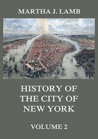 History of the City of New York, Volume 2 - Martha J. Lamb - ebook