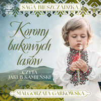Saga bieszczadzka t.2. Korony bukowych lasów - Małgorzata Garkowska,  - ebook + audiobook