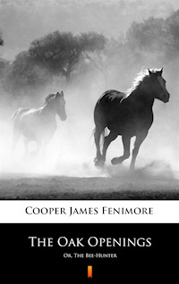 The Oak Openings. Or, The Bee-Hunter - James Fenimore Cooper - ebook