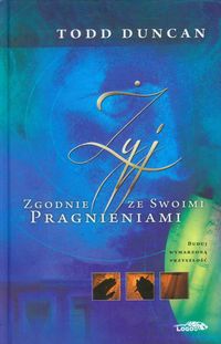 Żyj zgodnie ze swoimi pragnieniami - Todd Duncan - książka