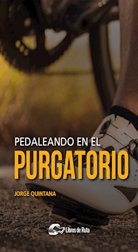 Pedaleando en el purgatorio - Jorge Quintana - ebook