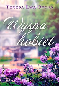 Wyspa kobiet - Teresa Ewa Opoka - ebook + audiobook