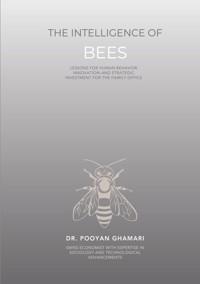 The Intelligence of Bees - Pooyan Ghamari - ebook
