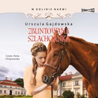 W Dolinie Narwii. Zbuntowana szlachcianka - Gajdowska Urszula - ebook + audiobook
