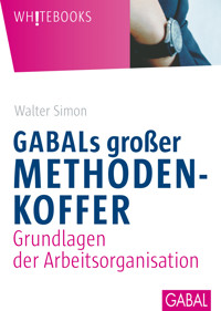 GABALs großer Methodenkoffer. Grundlagen der Arbeitsorganisation - Walter Simon, Simon Walter - ebook