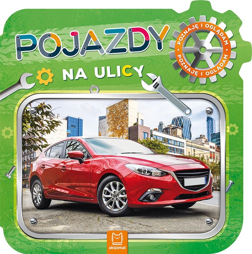 Pojazdy na ulicy. Poznaję i oglądam -  - książka