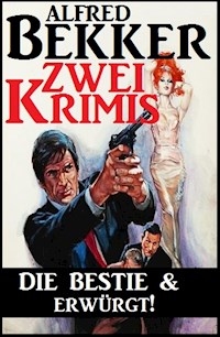 Zwei Krimis: Die Bestie & Erwürgt! - Alfred Bekker - ebook