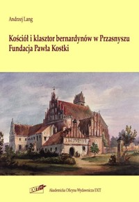 Kościół i klasztor bernardynów w Przasnyszu - Andrzej Lang - książka