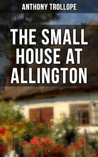 THE SMALL HOUSE AT ALLINGTON - Trollope Anthony - ebook