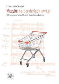 Muzyka na peryferiach uwagi - Makomaska Sylwia - książka
