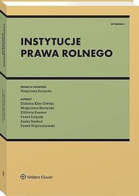 Instytucje prawa rolnego - Elżbieta Klat-Górska, Paweł Księżak, Paweł Wojciechowski, Małgorzata Korzycka, Aneta Suchoń, Elżbieta Kremer - książka