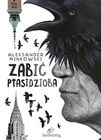 Zabić Ptasidzioba - Aleksander Minkowski - ebook + książka