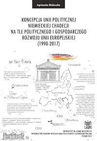 Koncepcja unii politycznej niemieckiej chadecji na tle politycznego i gospodarczego rozwoju Unii Europejskiej - Bielawska Agnieszka - książka