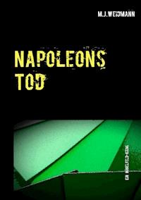 Napoleons Tod - M.J. Weidmann - ebook