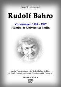 Rudolf Bahro: Vorlesungen und Diskussionen1994 – 1997 Humboldt-Universität Berlin - Jürgen G. H. Hoppmann - ebook