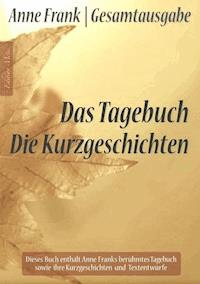 Anne Frank Gesamtausgabe: Das Tagebuch | Die Kurzgeschichten - Anna Maria Graf - ebook
