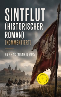 Sintflut (Historischer Roman) (Kommentiert) - Henryk Sienkiewicz - ebook
