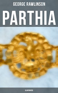PARTHIA (Illustrated) - Rawlinson George - ebook