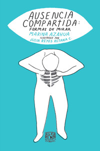Ausencia compartida: formas de mirar - Marina Azahua - ebook