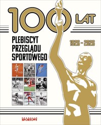 100 lat. Plebiscyt Przeglądu Sportowego - zbiorowa praca - książka