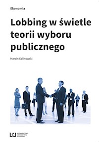 Lobbing w świetle teorii wyboru publicznego - Marcin Kalinowski - książka