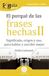GuíaBurros El porqué de las frases hechas II - Delfín Carbonell - ebook