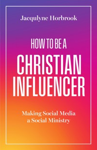 How to Be a Christian Influencer - Jacqulyne Horbrook - ebook