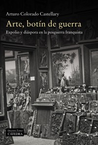 Arte, botín de guerra - Arturo Colorado - ebook