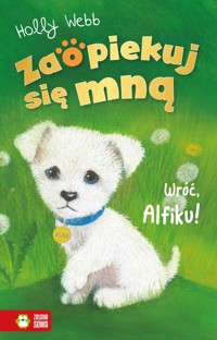Zaopiekuj się mną. Wróć Alfiku - Holly Webb - książka