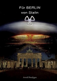 Für BERLIN von Stalin DE - Arnold Buzdygan - ebook