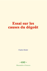 Essai sur les causes du dégoût - Charles Richet - ebook