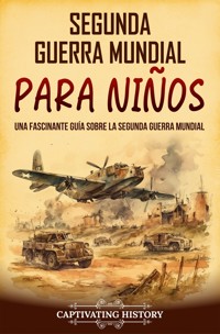 Segunda Guerra Mundial para niños - Captivating History - ebook