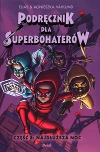 Podręcznik dla Superbohaterów Część 8: Najdłuższa noc - Elias Våhlund - książka