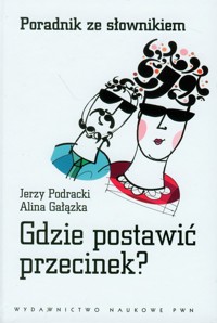Gdzie postawić przecinek? Poradnik ze słownikiem - Podracki Jerzy, Gałązka Alina - książka